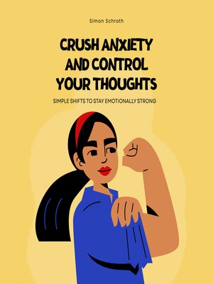 cover image of Crush Anxiety and Control Your Thoughts